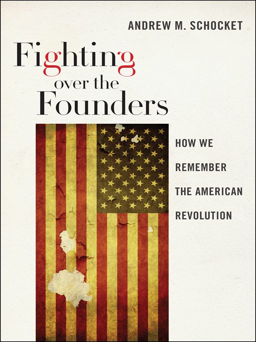 Title details for Fighting over the Founders by Andrew M. Schocket - Available